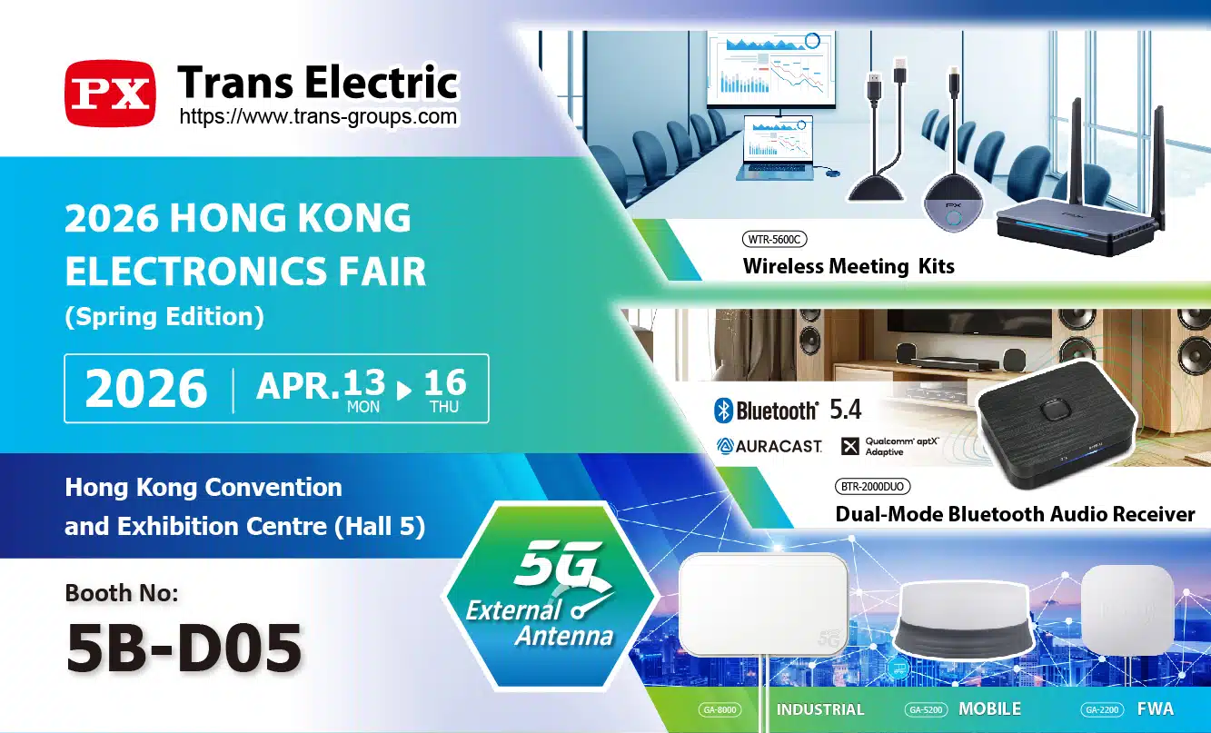 Trans Electric banner for 2026 Hong Kong Electronics Fair (Spring Edition)-Booth 5B-D05, 5G External Antennas, Wireless Meeting Kits, Dual-Mode Bluetooth Audio Receiver