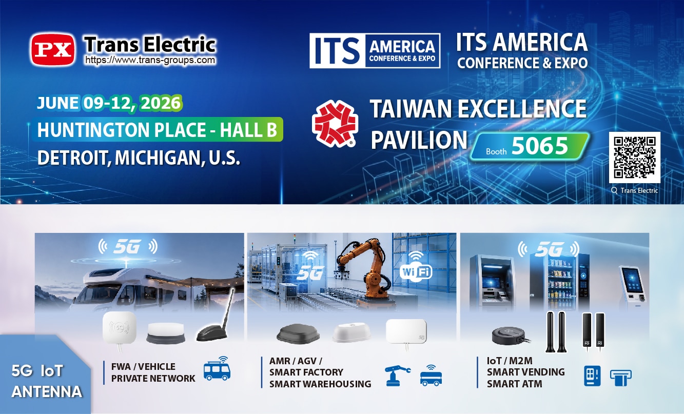 Trans Electric will exhibit 5G antenna solutions at 2026 ITS America Conference & Expo, Taiwan Excellence Pavilion, Booth 5065, from June 09–12 at Huntington Place – Hall B, Detroit, Michigan, U.S.